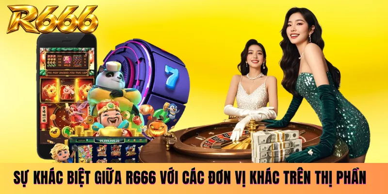 Sự khác biệt giữa R666 với các đơn vị khác trên thị phần